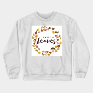 Leave the Leaves Pollinator Habitat Conservation Crewneck Sweatshirt